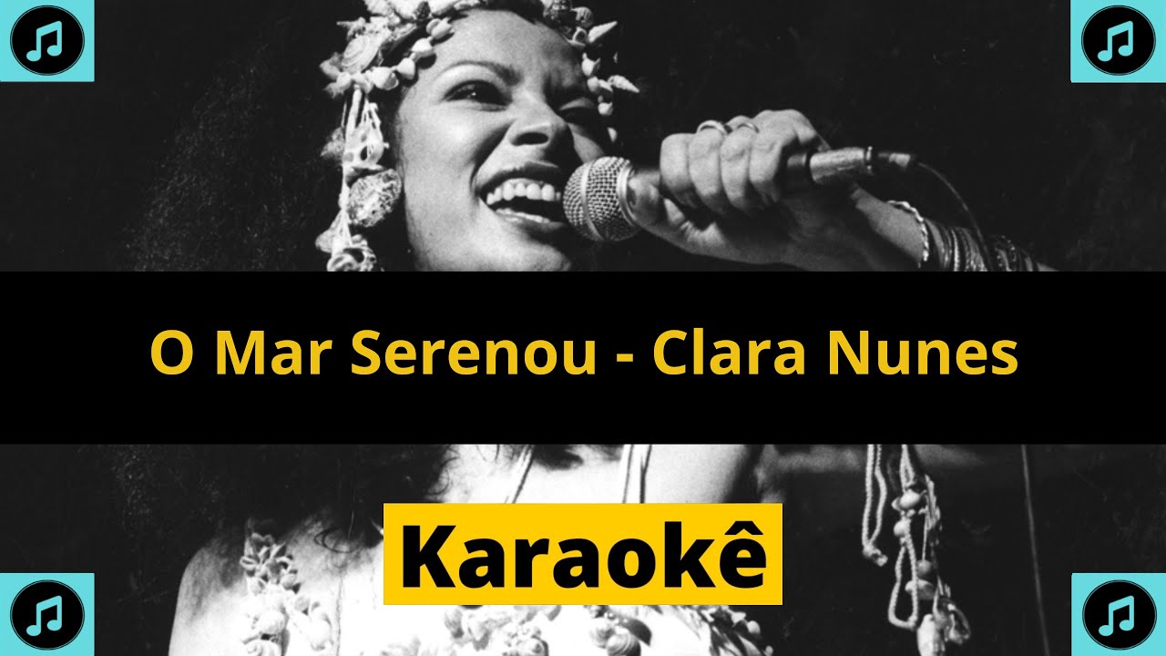 KARAOKÊ O Mar Serenou - Clara Nunes - YouTube