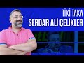 Serdar Ali Çelikler ile Tiki Taka (Bölüm 15) / Seri köz getirdim!