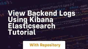 View backend logs using kibana elasticsearch tutorial