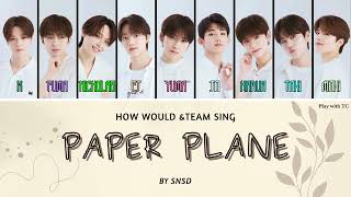 HOW WOULD &TEAM Sing Paper Plane by SNSD