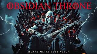 OBSIDIAN THRONE – Epic Heavy Metal Full Album  Powerful Riffs & Solos