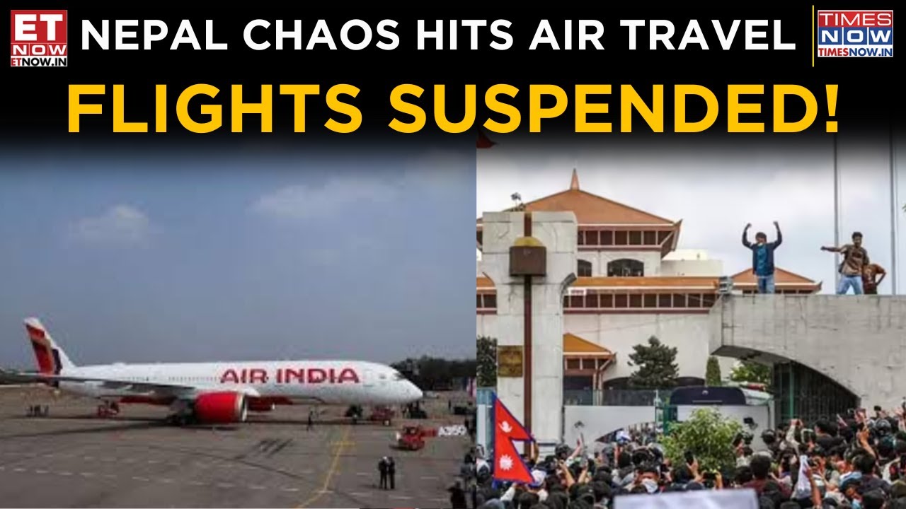 Kathmandu Airport Closed: Air India Cancels Flights Amid Nepal Chaos | Top News | ET Now
