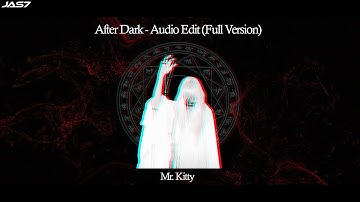 Mr. Kitty - After Dark - Audio Edit (Full Version)