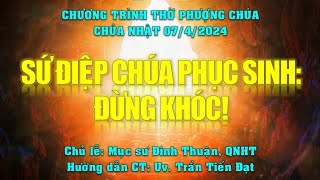 HTTL PHAN THIẾT - Chương Trình Thờ Phượng Chúa - 07/04/2024