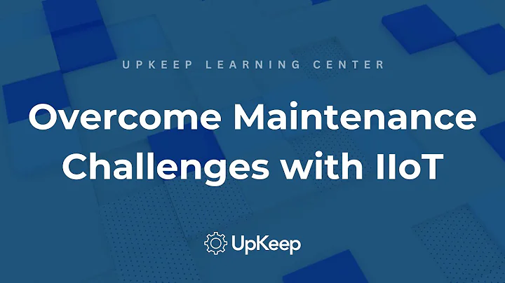 Harnessing the Power of IIoT to Overcome Maintenance Challenges | UpKeep