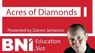 BNI Education Slot: Acres of Diamonds