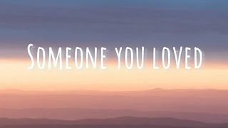 Lewis Capaldi - Someone you loved [Lyrics]