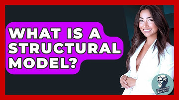 What Is A Structural Model? - Philosophy Beyond