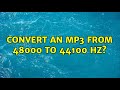 Convert an MP3 from 48000 to 44100 Hz?