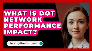 What Is DoT Network Performance Impact? - SecurityFirstCorp.com