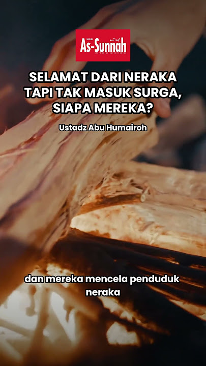 Selamat dari Neraka Tapi Tidak Masuk Surga, Kok Bisa? - Ustadz Abu Humairoh