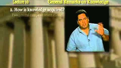 Introduction to Philosophy: Lecture 10 - General Remarks on Knowledge