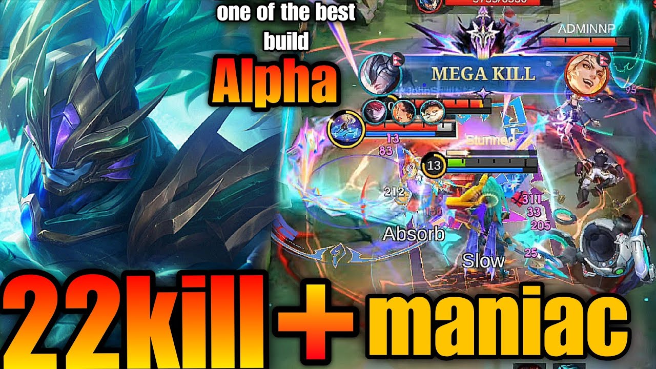 22 kills + maniac !! Alpha is online !! super killing machine - MLBB