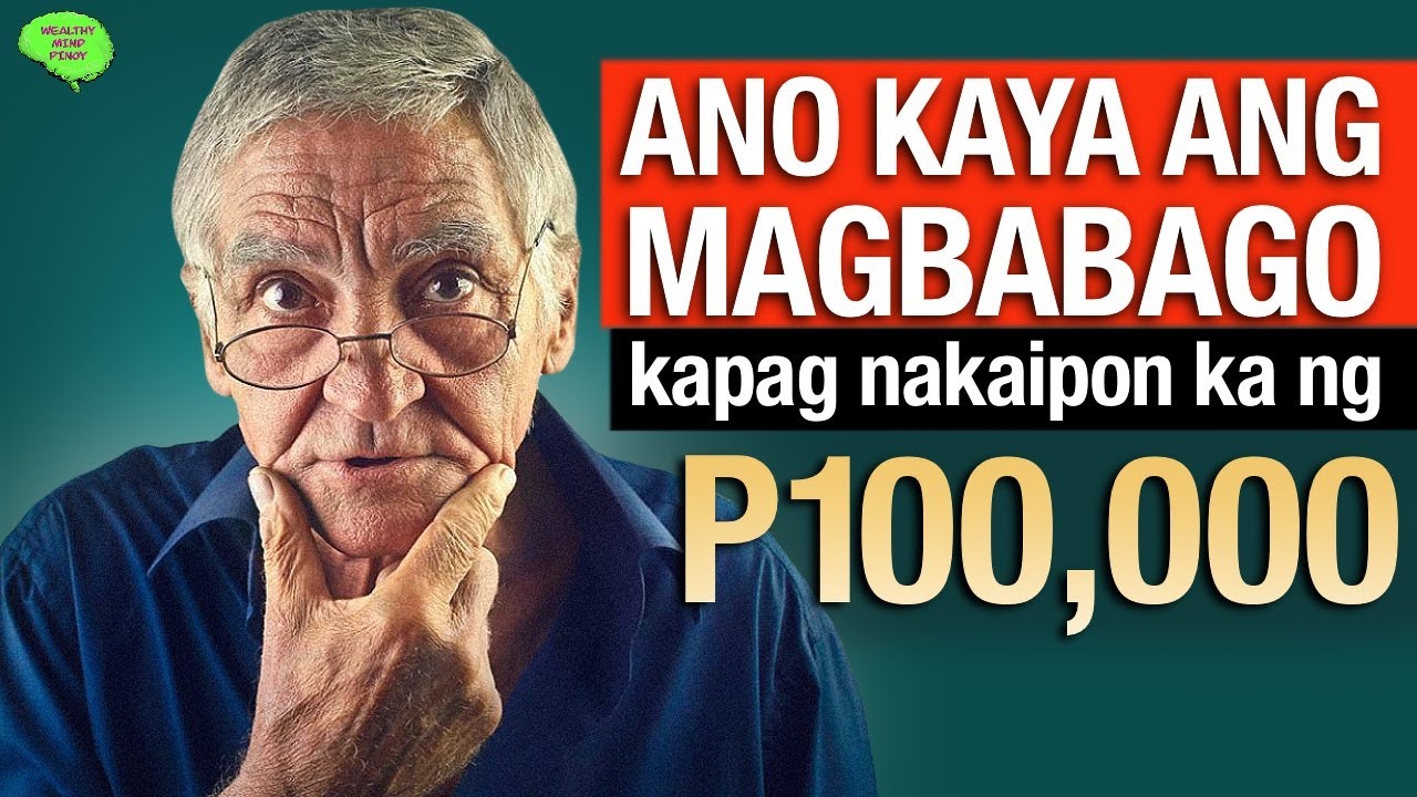 Paano Magbabago Ang Iyong Buhay Kapag Nakaipon Ka ng 100,000 Pesos?
