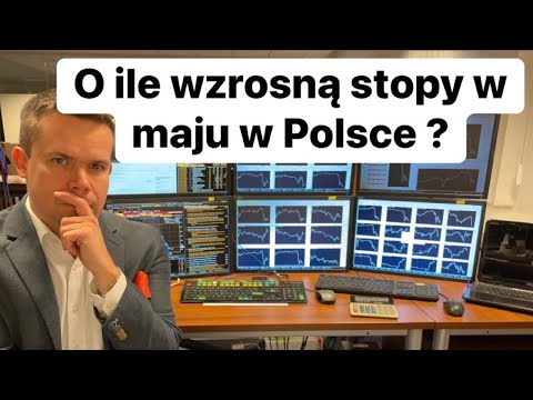 O Ile Wzrosną Stopy w Maju w Polsce ? Najnowsze Obliczenia