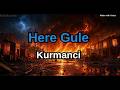 Kurmanci Here Gule Karaoke 