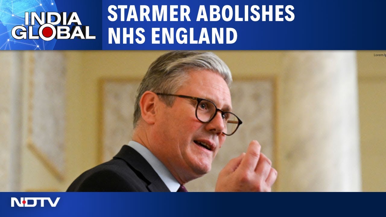 UK PM Kier Starmer Announces Plan To Abolish NHS England | India Global