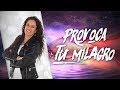 Provoca Tu Milagro  - Pastora Ana Olondo