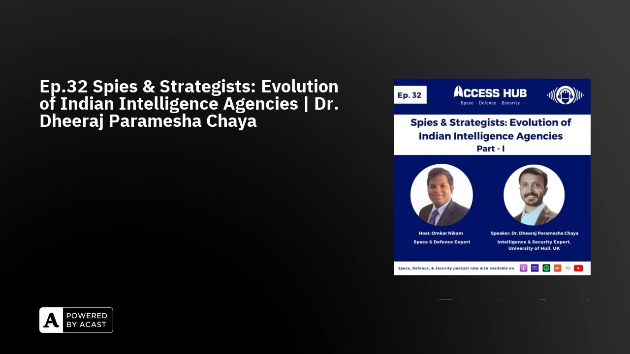 Ep.32 Spies & Strategists: Evolution of Indian Intelligence Agencies | Dr. Dheeraj Paramesha Chaya