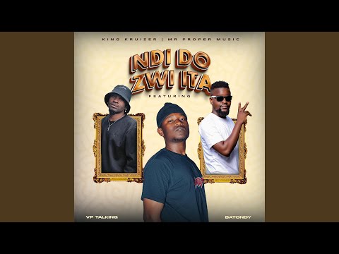 Tonton Ndi Do Zwi Ita (feat. Batondy, VP Talking & Mr Proper Music) di YouTube