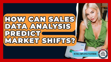 How Can Sales Data Analysis Predict Market Shifts? - Retail Employee Playbook