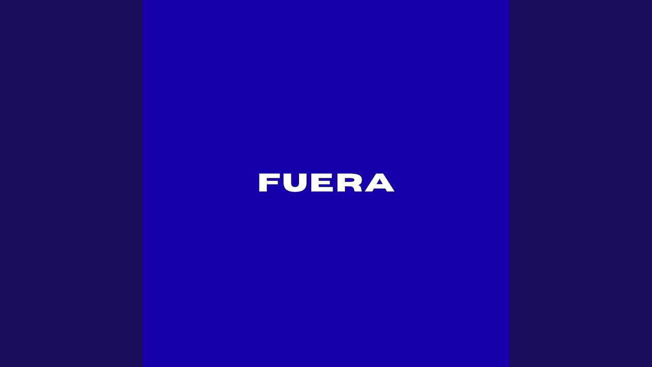Watch Fuera on YouTube Watch Fuera on YouTube