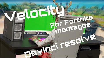 HOW TO GET *GOD* VELOCITY FOR YOUR FORTNITE MONTAGES (Davinci Resolve) 4K