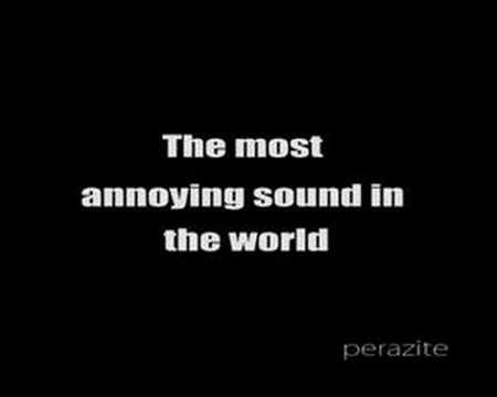 The most annoying sound in the world (REMIX)