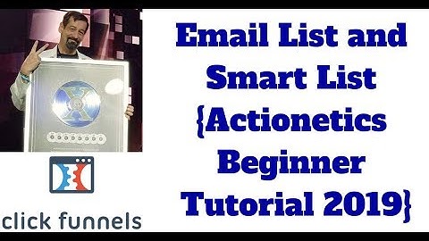 Email List and Smart List In Actionetics {ClickFunnels Beginner Tutorial 2019}