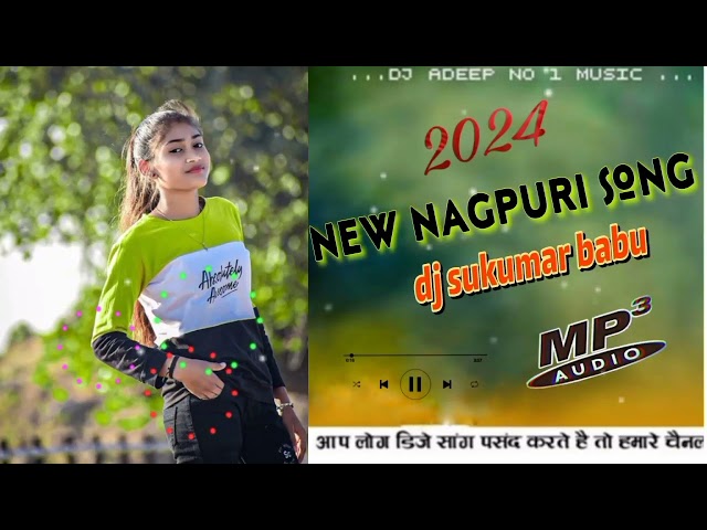 #new👑 #nagpuri 💥#song ........ dj 🌿sukumar babu....    ... mp3 💯 2024 #old class=