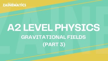 A2 Level | GRAVITATIONAL FIELDS | PART 3 | 2024 | Physics By Akhtar Mehmood
