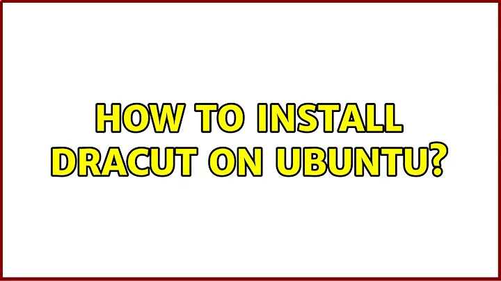 Ubuntu: How to install dracut on Ubuntu? (2 Solutions!!)