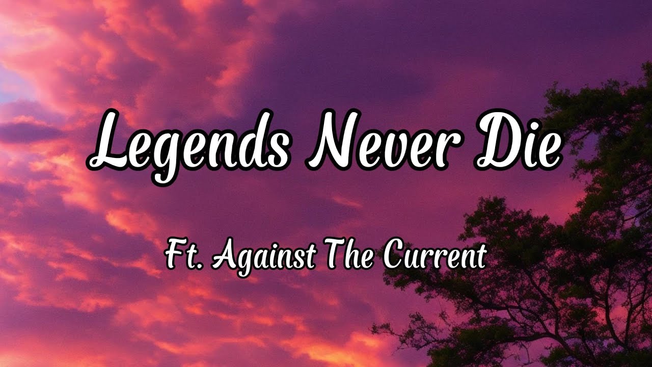 Legends Never Die (Lyrics) Ft. Against The Current - YouTube