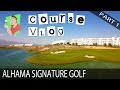 Course Vlog - Alhama Signature Golf 1 of 2