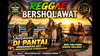 REGGAE BERSHOLAWAT DI PANTAI 🌴 | Sholawat Penuh Berkah & Menenangkan Hati