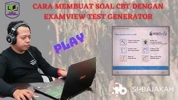 CARA MEMBUAT SOAL CBT DENGAN EXAMVIEW TEST GENERATOR. BAG. 1