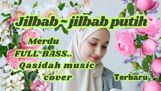 jilbab ~ jilbab putih || qasidah
