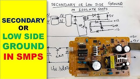 [433] Secondary Side Ground or Low Side Ground in isolated  SMPS Switch Mode Power Supply Explained
