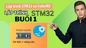 Lập trình STM32 Full lộ trình-Buổi 1