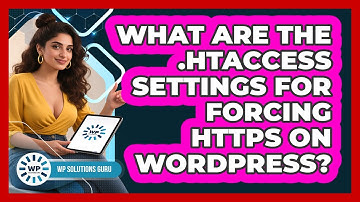 What Are The .htaccess Settings For Forcing HTTPS On WordPress?