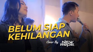 Download lagu Belum Siap Kehilangan (Stevan Pasaribu) New Hope Band Jambi