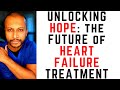Revolutionary therapy for heart failure with reduced ef a gamechanger