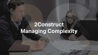 2Construct - Managing Complexity.