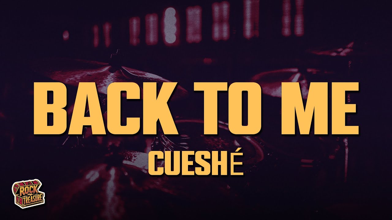 Cueshé - Back to Me (Lyrics)