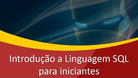 Introdução a Linguagem SQL - Comandos Básicos Select, Insert, Update, Delete - Parte 1