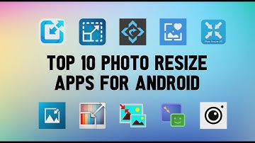 Top 10 Best Photo Resize Apps for Android