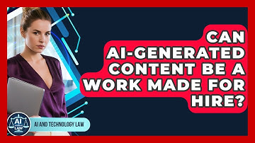 Can AI-generated Content Be A Work Made For Hire? - AI and Technology Law