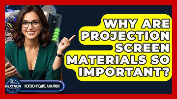 Why Are Projection Screen Materials So Important? - NextGen Viewing and Audio