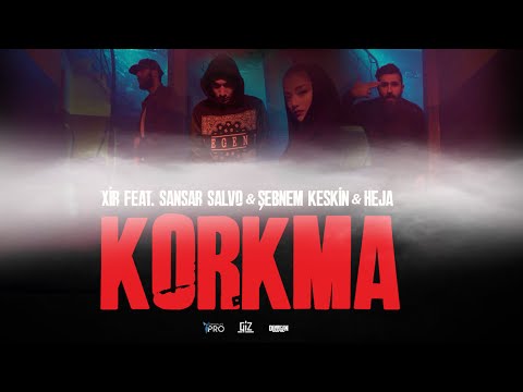 Xir feat. Sansar Salvo, Şebnem Keskin, Heja - Korkma (Official Video)