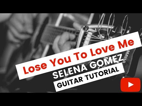 lose-you-to-love-me-selena-gomez-guitar-tutorial-//-lose-you-to-love-me-guitar-//-guitar-chords